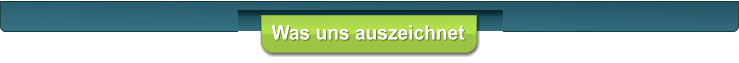 Was uns auszeichnet